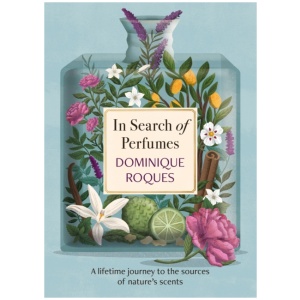 In Search of Perfumes: A lifetime journey to the sources of nature's scents