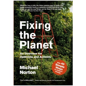 Fixing the Planet: An Overview for Optimists and Activists