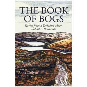 The Book of Bogs: Stories from a Yorkshire Moor and other Peatlands