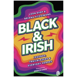 Black & Irish: Legends, Trailblazers & Everyday Heroes