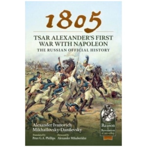 1805 – Tsar Alexander's First War with Napoleon: The Russian Official History