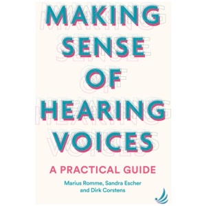 Making Sense of Hearing Voices: A practical guide