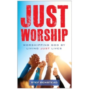 Just Worship: Worshipping God By Living Just Lives