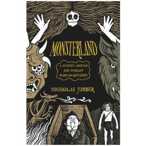 Monsterland: A Journey Around the World’s Dark Imagination