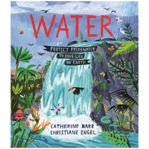 Water: Protect Freshwater to Save Life on Earth