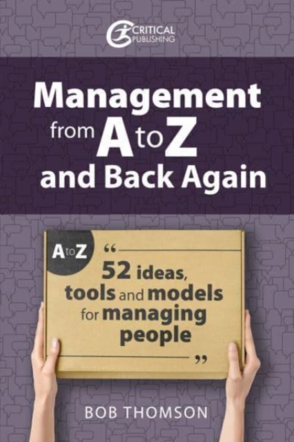 Management from A to Z and back again: 52 Ideas, tools and models for managing people