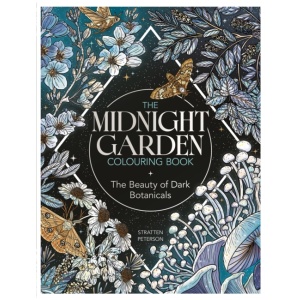 The Midnight Garden Colouring Book: The Beauty of Dark Botanicals