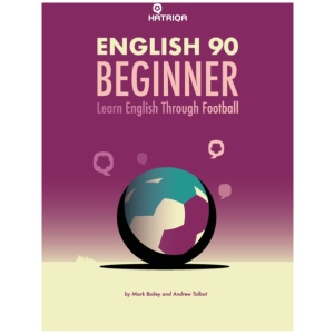 English 90 Beginner: Learn English Through Football, Beginner Level Textbook