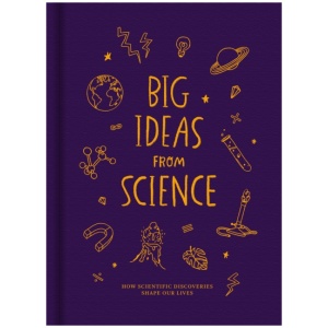 Big Ideas from Science: How scientific discoveries shape our lives