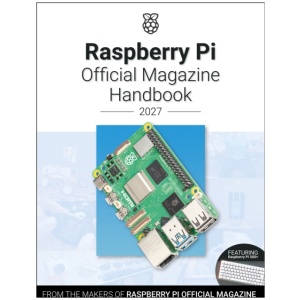 Raspberry Pi Official Magazine Handbook 2027: Astounding Projects with Raspberry Pi Computers