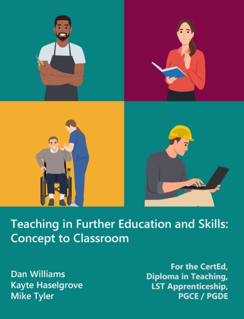 Teaching in Further Education and Skills: Concept to Classroom (for the CertEd, Diploma in Teaching, LST Apprenticeship, PGCE / PGDE)