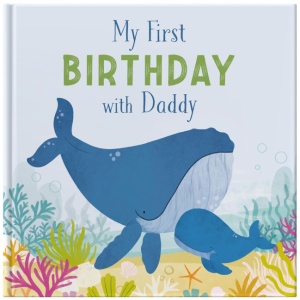 My First Birthday With Daddy: A Gift Book To Celebrate A First Birthday