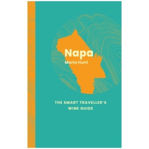 Napa Valley: The Smart Traveller's Wine Guide