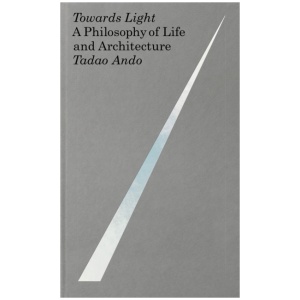 Towards Light: A Philosophy of Life and Architecture