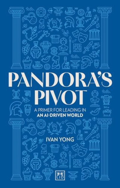 Pandora's Pivot: A primer for leading in an AI-driven world
