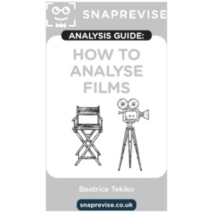 The SnapRevise Analysis Guides: How To Analyse Films