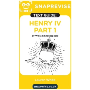 SnapRevise Henry IV Part 1 Text Guide for English Literature
