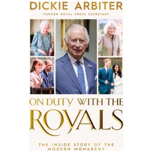 On Duty with the Royals: The Inside Story of the Modern Monarchy