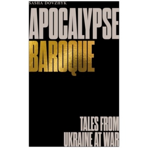 Apocalypse Baroque: Tales from Ukraine at War
