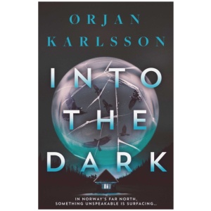 Into The Dark: The dark, twisty new instalment in the chilling Arctic Mysteries series…
