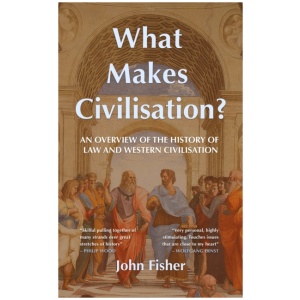What Makes Civilisation?: An overview of the history of law and Western civilisation