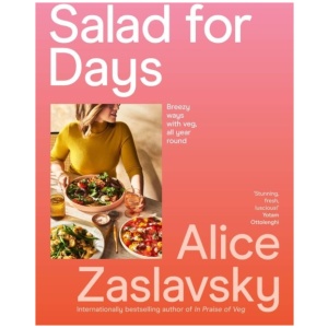 Salad for Days: Breezy ways with veg, all year round
