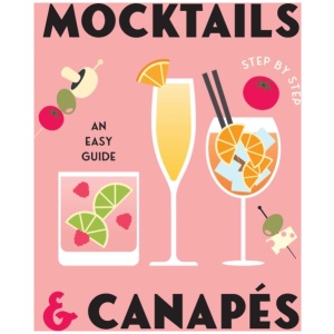 Mocktails & Canapes Step by Step: An Easy Guide