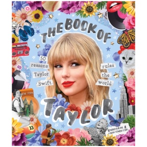 The Book of Taylor: 50 reasons Taylor Swift rules the world