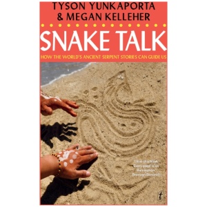 Snake Talk: How The World's Ancient Serpent Stories Can Guide Us