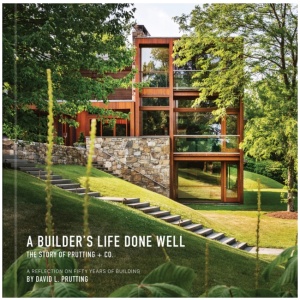 A Builder's Life Done Well: The Story of Prutting + Co.