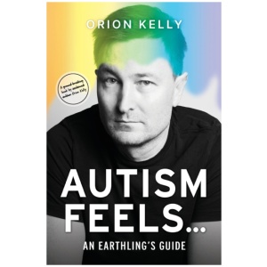 Autism Feels ...: An Earthling's Guide