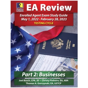 PassKey Learning Systems EA Review Part 2 Businesses Enrolled Agent Study Guide: PassKey EA Exam Review May 1, 2022-February 28, 2023 Testing Cycle