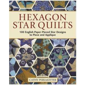 Hexagon Star Quilts: 113 English Paper Pieced Star Patterns to Piece and Applique