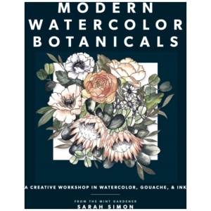 Modern Watercolor Botanicals: A Creative Workshop in Watercolor, Gouache, & Ink