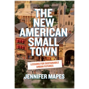 The New American Small Town: Lessons for Sustainable Urban Futures