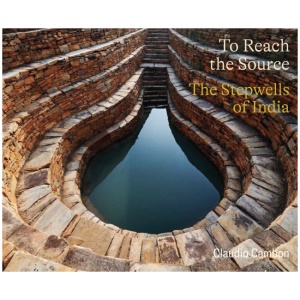 To Reach the Source: The Stepwells of India