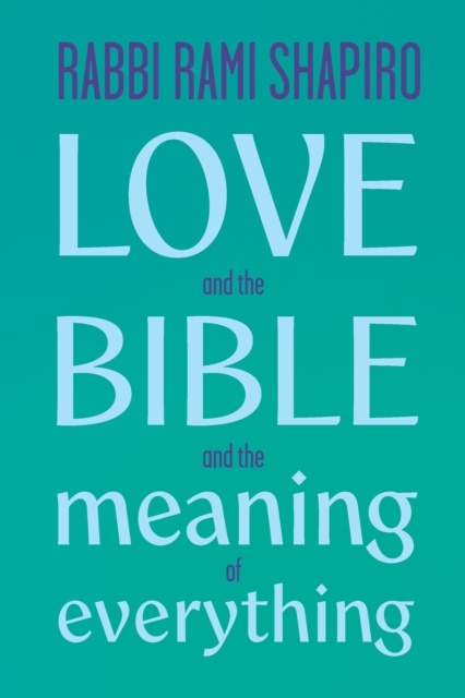 Love and the Bible: And the Meaning of Everything