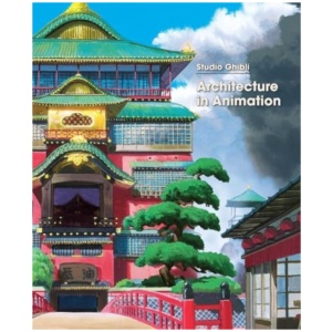 Studio Ghibli: Architecture in Animation