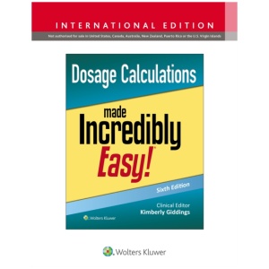 Dosage Calculations Made Incredibly Easy!