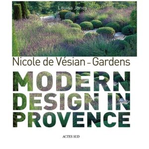 Nicole de Vesian - Gardens: Modern Design in Provence