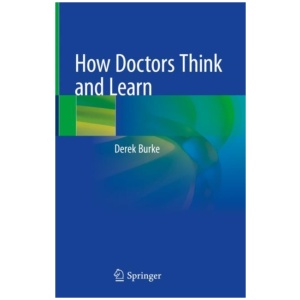 How Doctors Think and Learn