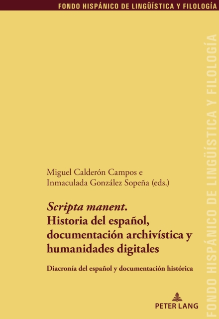 'Scripta manent'. Historia del espanol, documentacion archivistica y humanidades digitales: Diacronia del espanol y documentacion historica