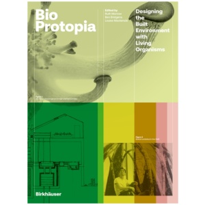 Bioprotopia: Designing the Built Environment with Living Organisms
