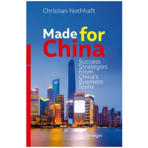 Made for China: Success Strategies From China’s Business Icons