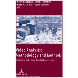 Video Analysis: Methodology and Methods: Qualitative Audiovisual Data Analysis in Sociology