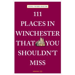 111 Places in Winchester That You Shouldn't Miss
