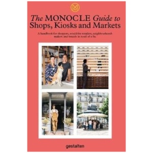 The Monocle Guide to Shops, Kiosks and Markets