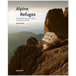 Alpine Refuges: The Architecture and Culture of Mountain Shelters