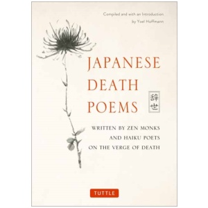 Japanese Death Poems: Written by Zen Monks and Haiku Poets on the Verge of Death