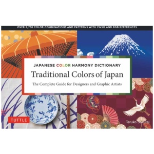 Traditional Colors of Japan: Japanese Color Harmony Dictionary: The Complete Guide for Designers and Graphic Artists (Over 2,750 Color Combinations and Patterns with CMYK and RGB References)